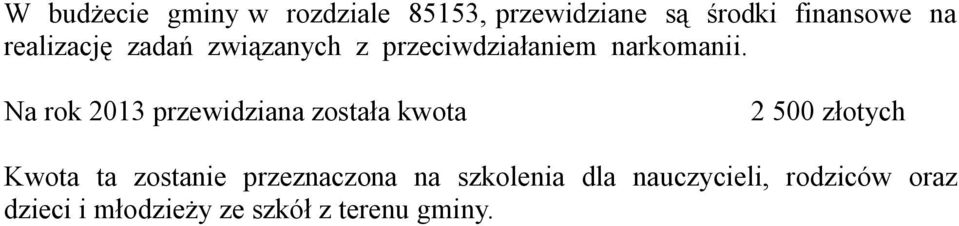 Na rok 2013 przewidziana została kwota 2 500 złotych Kwota ta zostanie