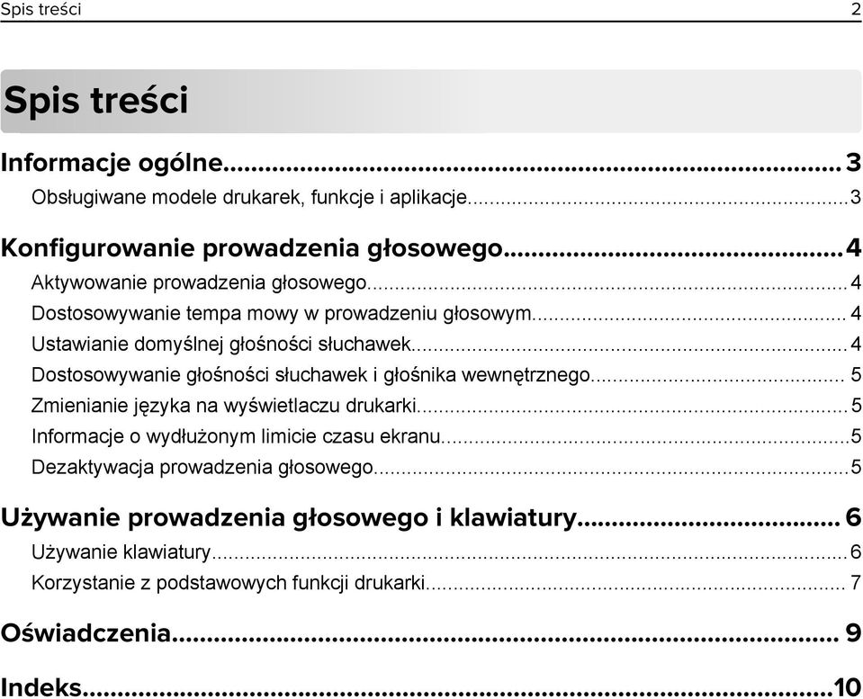 ..4 Dostosowywanie głośności słuchawek i głośnika wewnętrznego... 5 Zmienianie języka na wyświetlaczu drukarki...5 Informacje o wydłużonym limicie czasu ekranu.