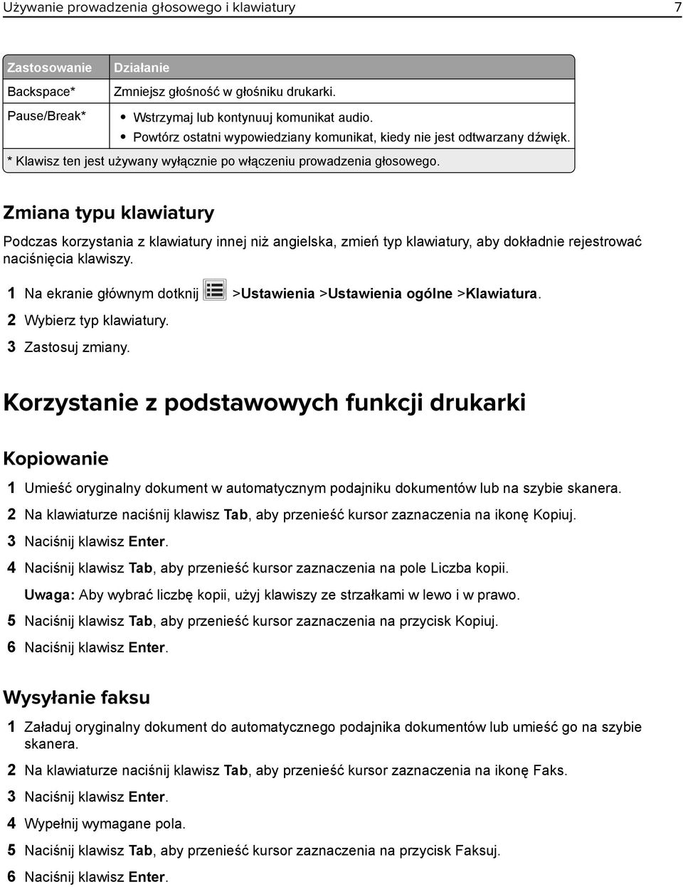 Zmiana typu klawiatury Podczas korzystania z klawiatury innej niż angielska, zmień typ klawiatury, aby dokładnie rejestrować naciśnięcia klawiszy.