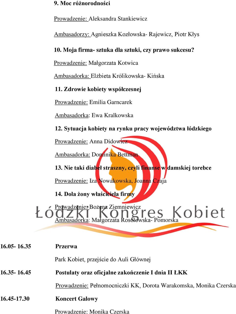 Sytuacja kobiety na rynku pracy województwa łódzkiego Prowadzenie: Anna Didowicz Ambasadorka: Dominika Bettman 13.