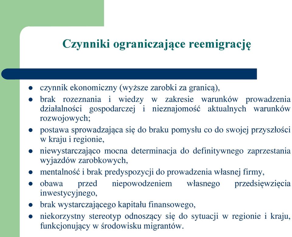 determinacja do definitywnego zaprzestania wyjazdów zarobkowych, mentalność i brak predyspozycji do prowadzenia własnej firmy, obawa przed niepowodzeniem własnego