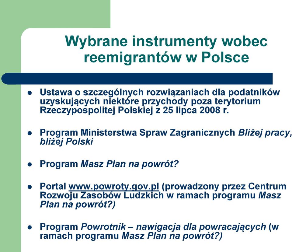 Program Ministerstwa Spraw Zagranicznych Bliżej pracy, bliżej Polski Program Masz Plan na powrót? Portal www.powroty.gov.