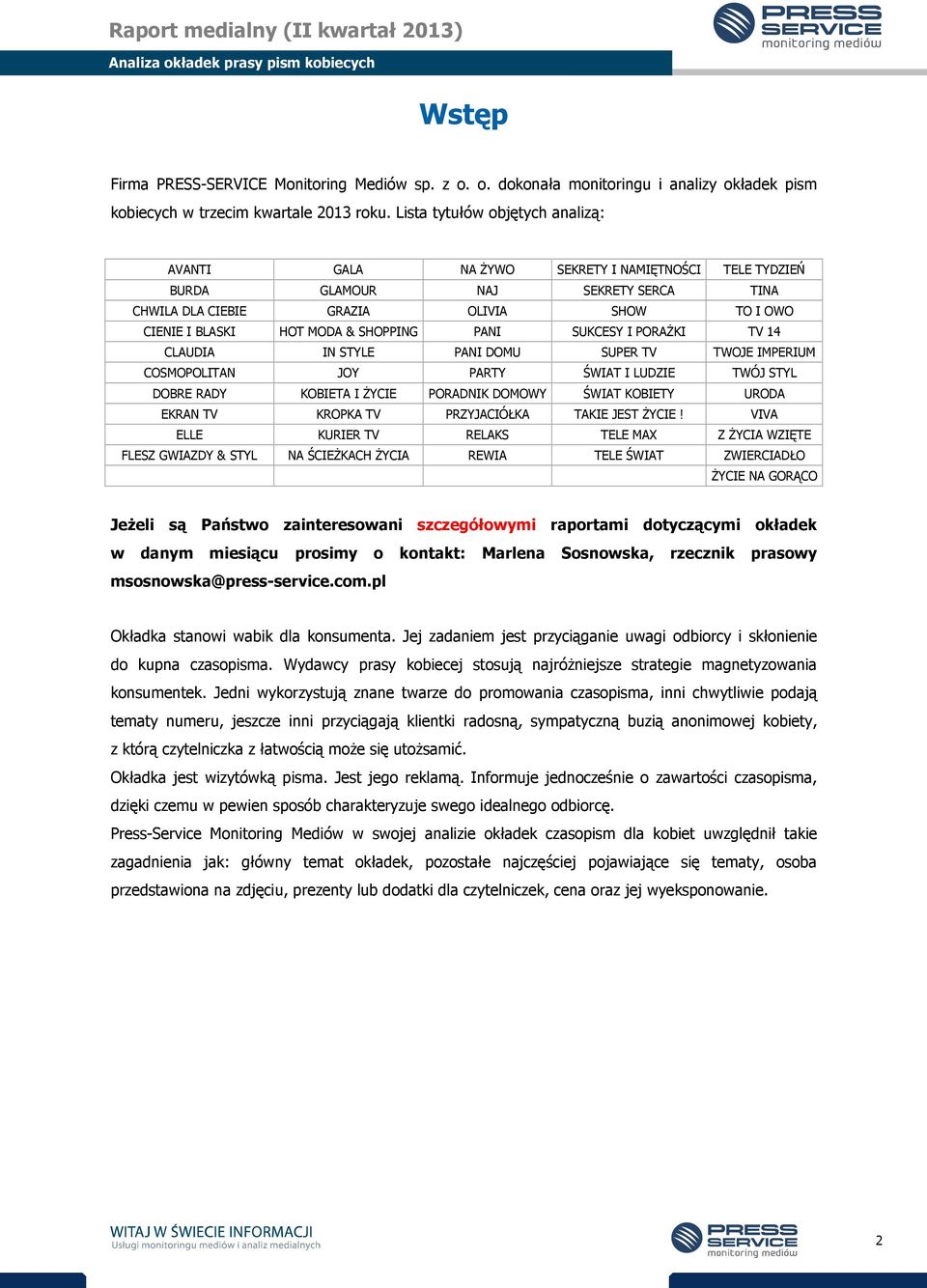 SHOPPING PANI SUKCESY I PORAśKI TV 14 CLAUDIA IN STYLE PANI DOMU SUPER TV TWOJE IMPERIUM COSMOPOLITAN JOY PARTY ŚWIAT I LUDZIE TWÓJ STYL DOBRE RADY KOBIETA I śycie PORADNIK DOMOWY ŚWIAT KOBIETY URODA