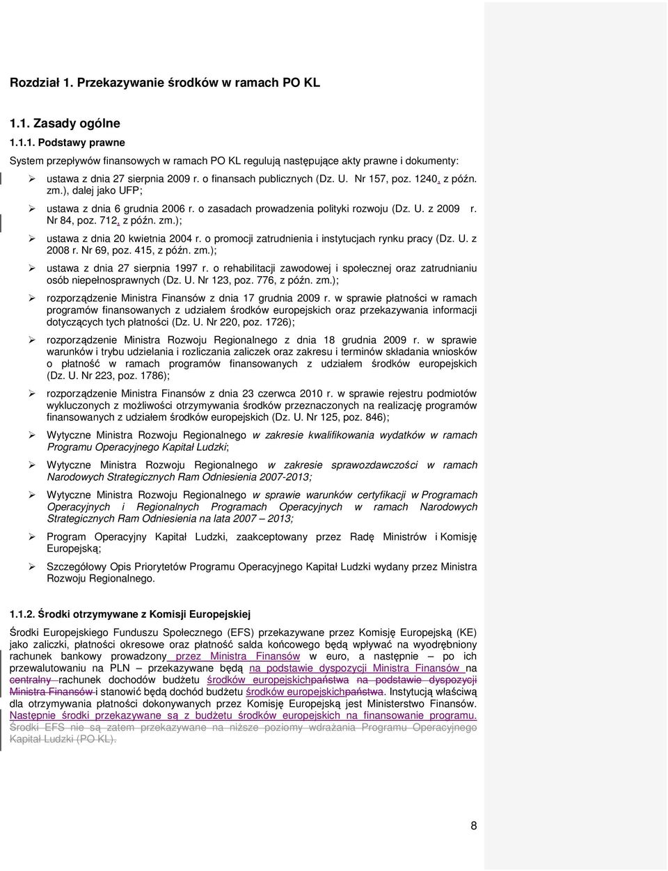 o promocji zatrudnienia i instytucjach rynku pracy (Dz. U. z 2008 r. Nr 69, poz. 415, z późn. zm.); ustawa z dnia 27 sierpnia 1997 r.