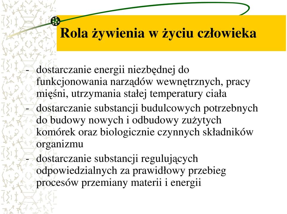 potrzebnych do budowy nowych i odbudowy zuŝytych komórek oraz biologicznie czynnych składników