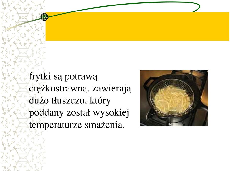 zawierają duŝo tłuszczu,