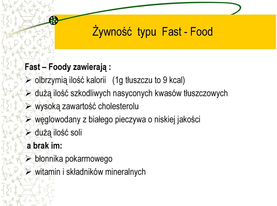 wysoką zawartość cholesterolu węglowodany z białego pieczywa o niskiej