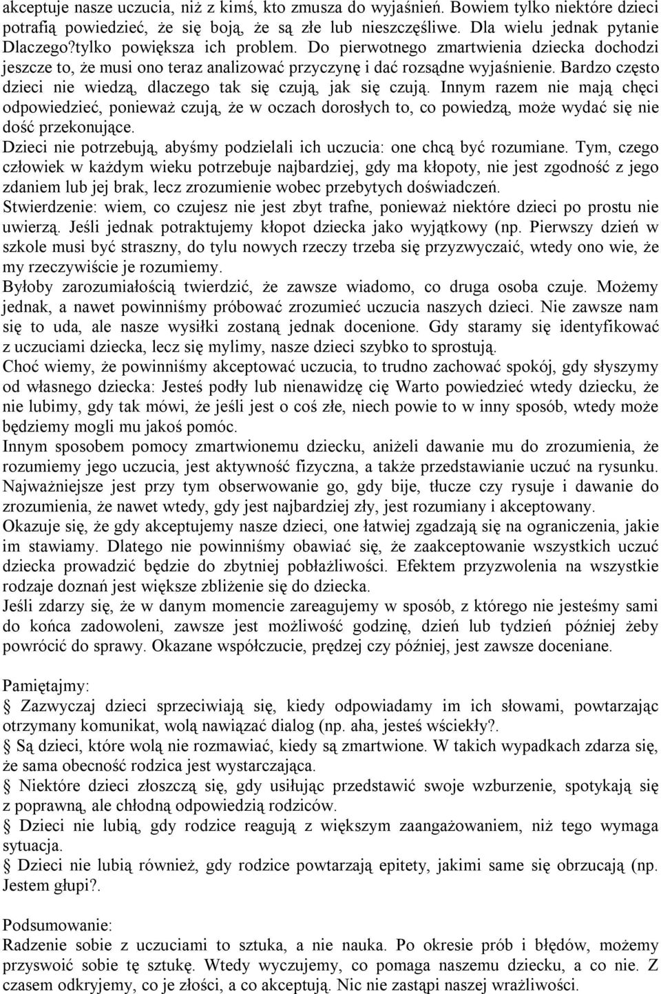 Bardzo często dzieci nie wiedzą, dlaczego tak się czują, jak się czują.