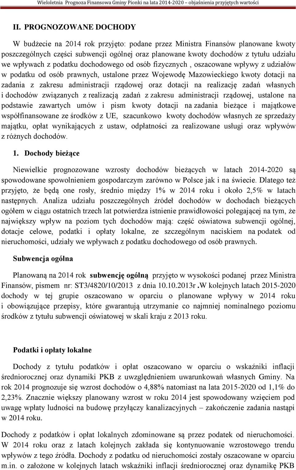 rządowej oraz dotacji na realizację zadań własnych i dochodów związanych z realizacją zadań z zakresu administracji rządowej, ustalone na podstawie zawartych umów i pism kwoty dotacji na zadania