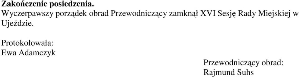 zamknął XVI Sesję Rady Miejskiej w Ujeździe.