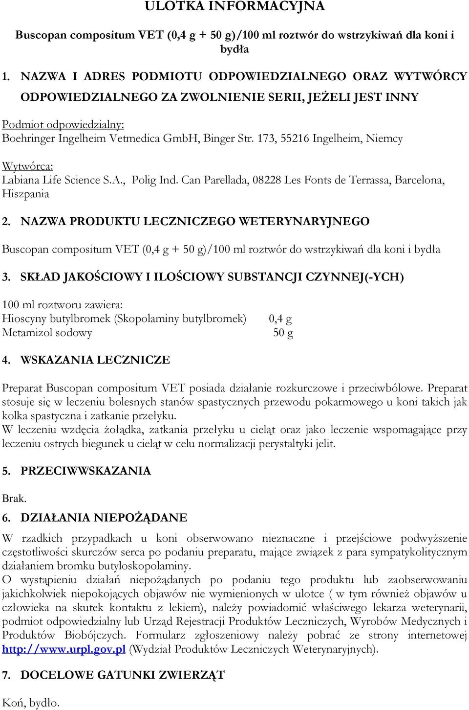 173, 55216 Ingelheim, Niemcy Wytwórca: Labiana Life Science S.A., Polig Ind. Can Parellada, 08228 Les Fonts de Terrassa, Barcelona, Hiszpania 2.