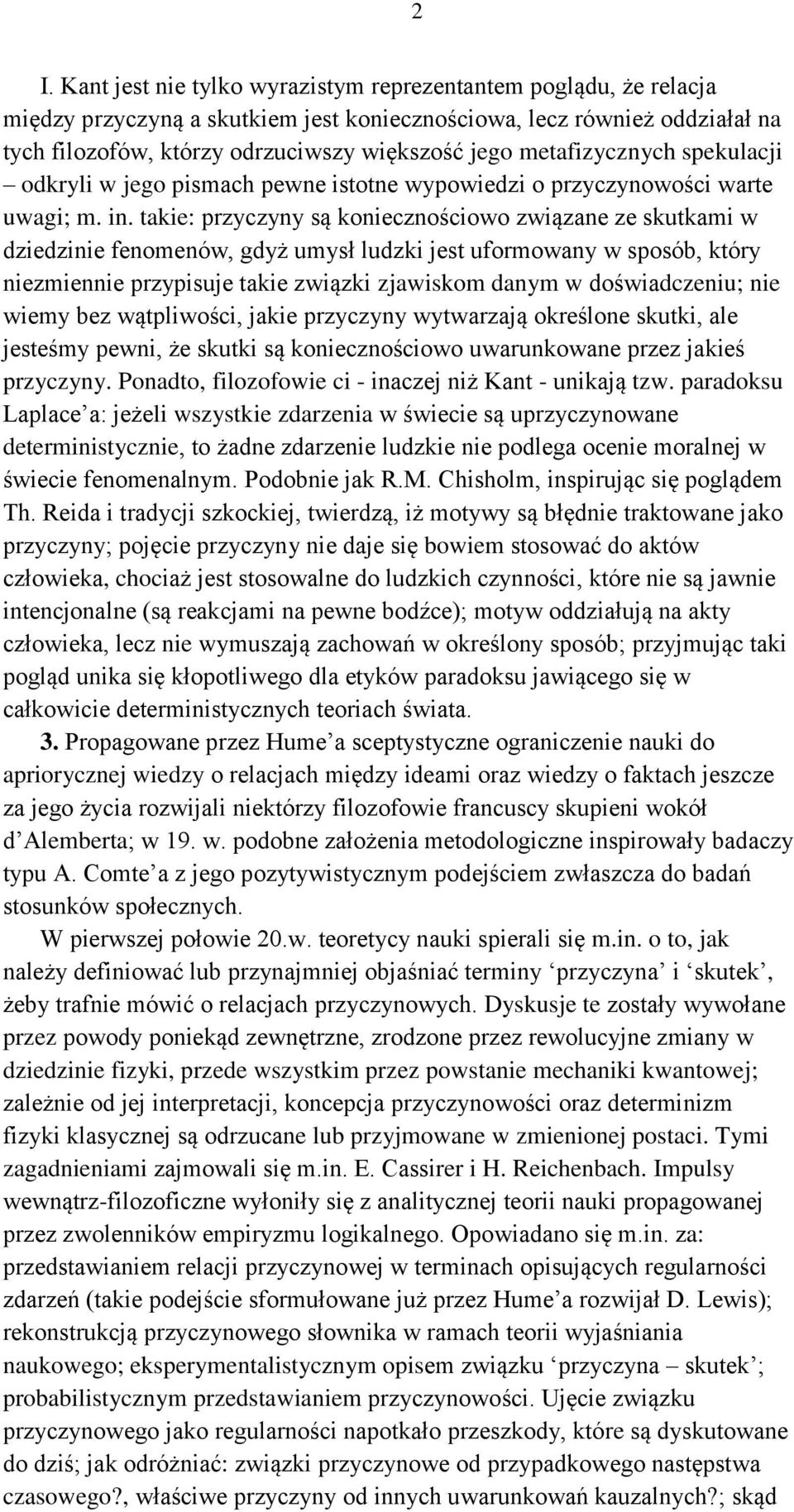takie: przyczyny są koniecznościowo związane ze skutkami w dziedzinie fenomenów, gdyż umysł ludzki jest uformowany w sposób, który niezmiennie przypisuje takie związki zjawiskom danym w