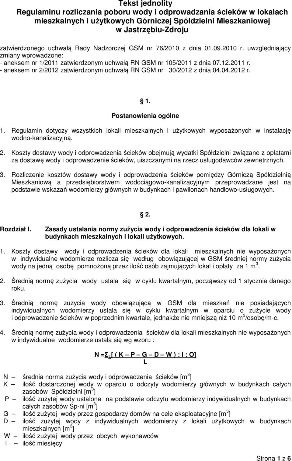 - aneksem nr 2/2012 zatwierdzonym uchwałą RN GSM nr 30/2012 z dnia 04.04.2012 r. 1. Postanowienia ogólne 1.