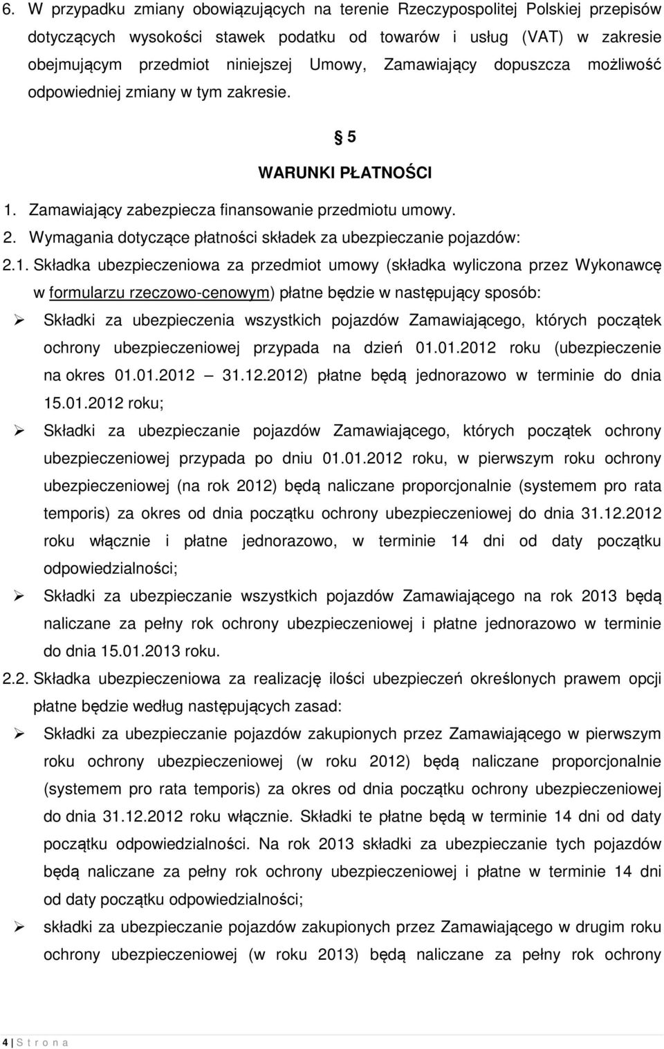 Wymagania dotyczące płatności składek za ubezpieczanie pojazdów: 2.1.