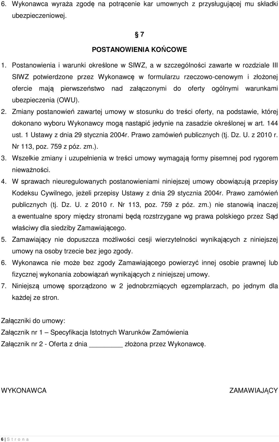 załączonymi do oferty ogólnymi warunkami ubezpieczenia (OWU). 2.