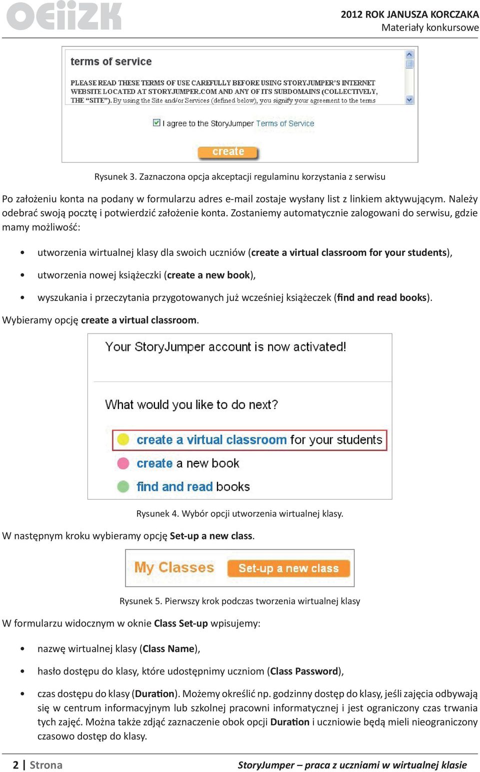 Zostaniemy automatycznie zalogowani do serwisu, gdzie mamy możliwość: utworzenia wirtualnej klasy dla swoich uczniów (create a virtual classroom for your students), utworzenia nowej książeczki