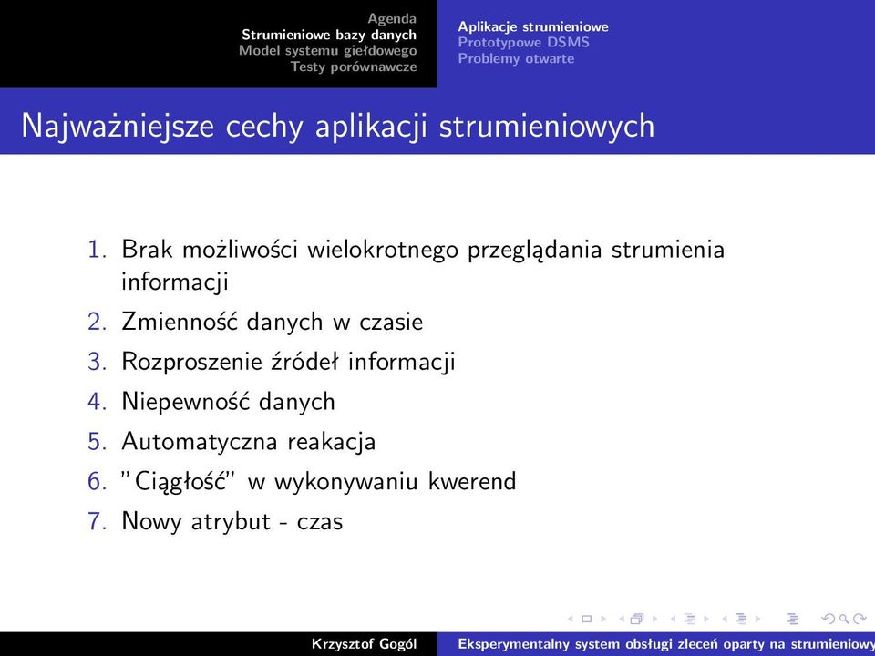 Brak możliwości wielokrotnego przeglądania strumienia informacji 2.