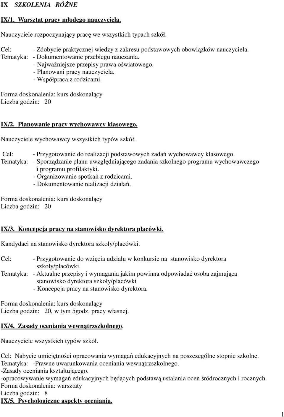 - Planowani pracy nauczyciela. - Współpraca z rodzicami. IX/2. Planowanie pracy wychowawcy klasowego. Nauczyciele wychowawcy wszystkich typów szkół.