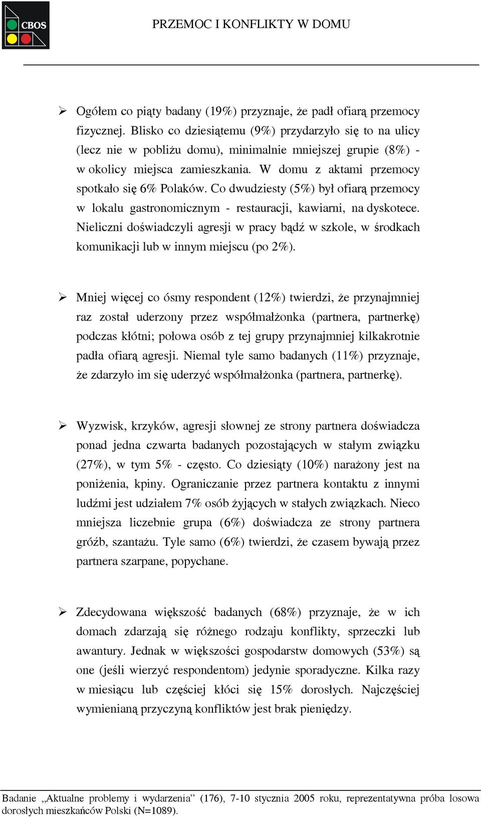 Co dwudziesty (5%) był ofiarą przemocy w lokalu gastronomicznym - restauracji, kawiarni, na dyskotece.
