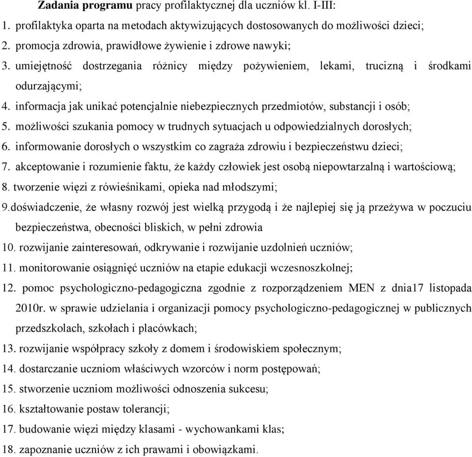 informacja jak unikać potencjalnie niebezpiecznych przedmiotów, substancji i osób; 5. możliwości szukania pomocy w trudnych sytuacjach u odpowiedzialnych dorosłych; 6.