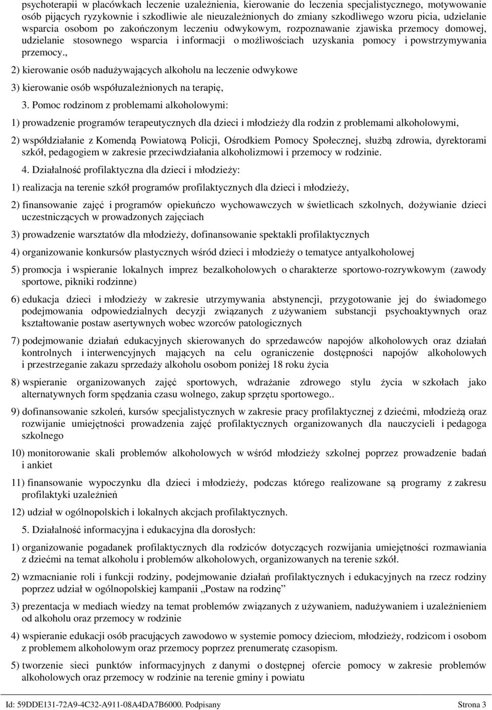 przemocy., 2) kierowanie osób nadużywających alkoholu na leczenie odwykowe 3) kierowanie osób współuzależnionych na terapię, 3.