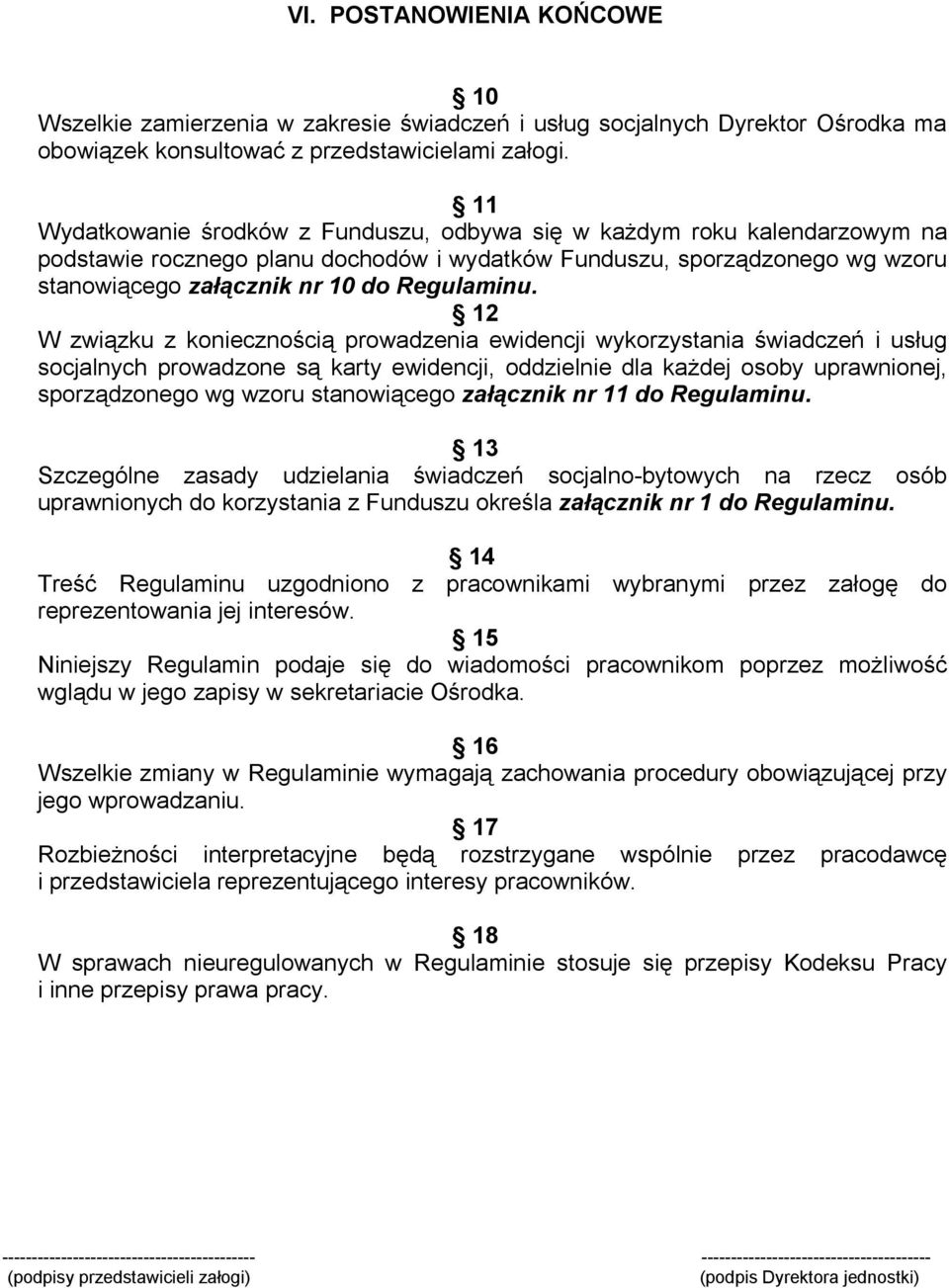 12 W związku z koniecznością prowadzenia ewidencji wykorzystania świadczeń i usług socjalnych prowadzone są karty ewidencji, oddzielnie dla każdej osoby uprawnionej, sporządzonego wg wzoru