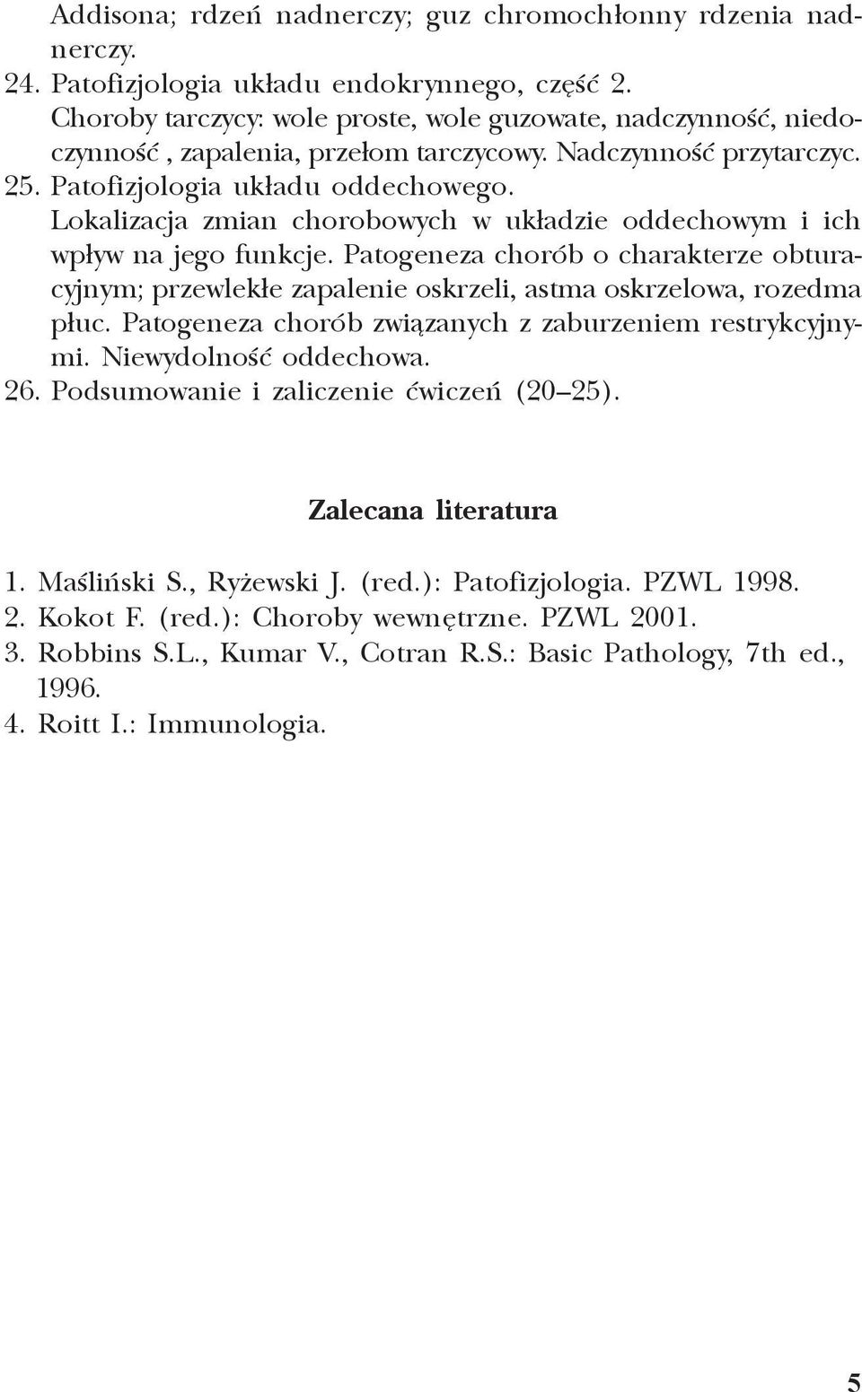 Lokalizacja zmian chorobowych w uk³adzie oddechowym i ich wp³yw na jego funkcje. Patogeneza chorób o charakterze obturacyjnym; przewlek³e zapalenie oskrzeli, astma oskrzelowa, rozedma p³uc.