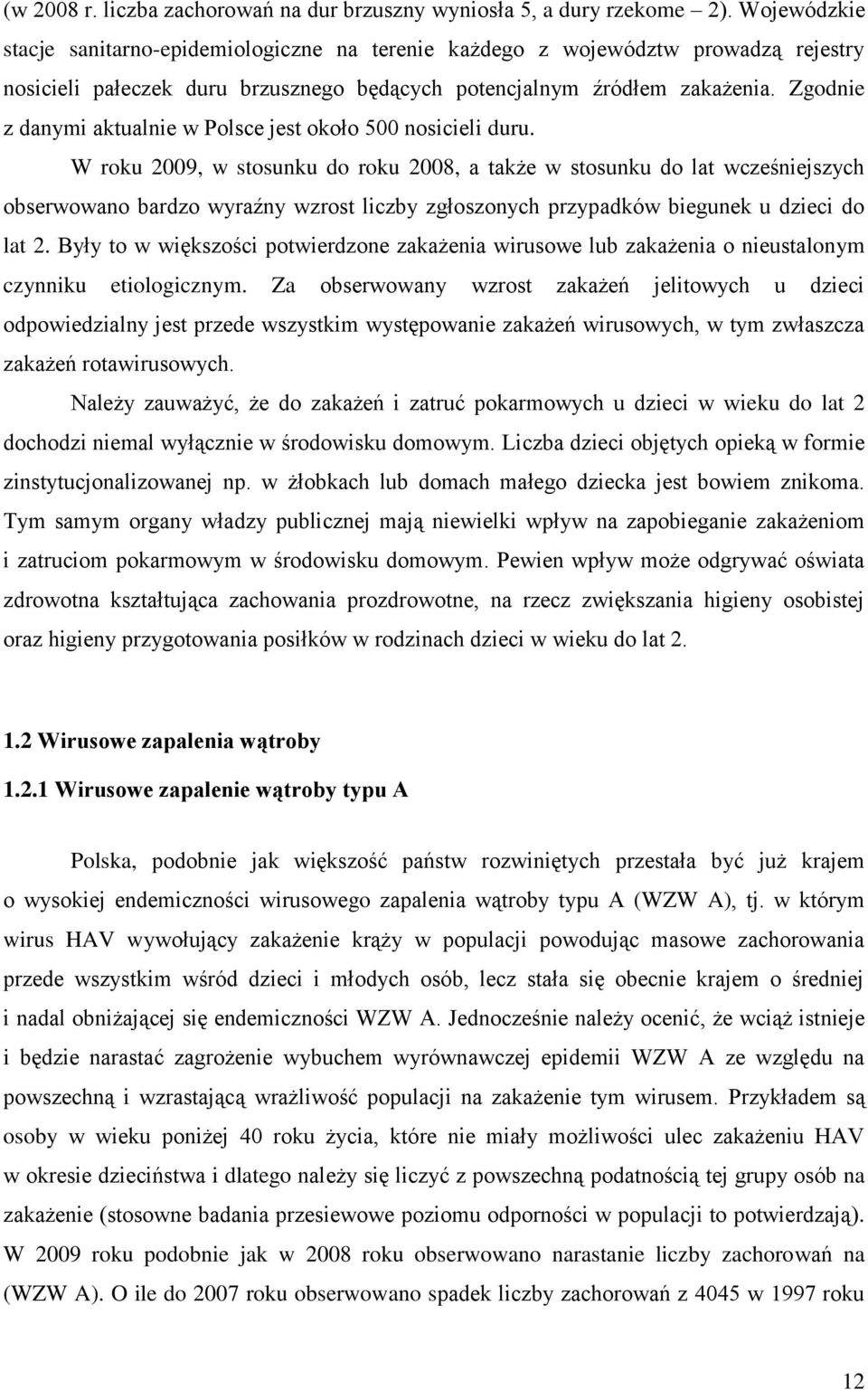 Zgodnie z danymi aktualnie w Polsce jest około 500 nosicieli duru.