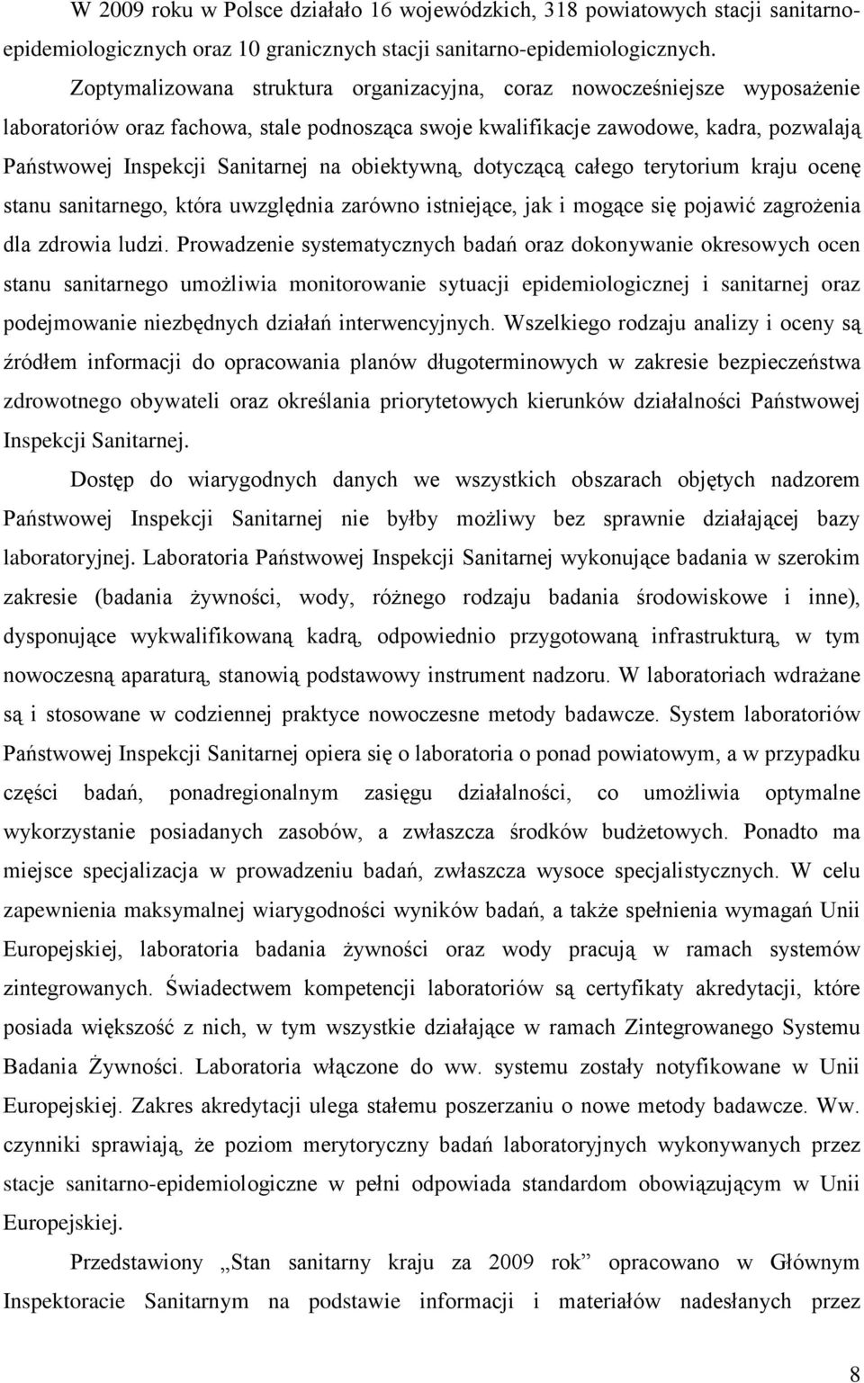 obiektywną, dotyczącą całego terytorium kraju ocenę stanu sanitarnego, która uwzględnia zarówno istniejące, jak i mogące się pojawić zagrożenia dla zdrowia ludzi.