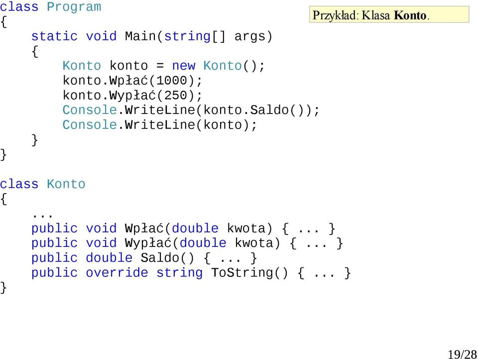 WriteLine(konto); class Konto... public void Wpłać(double kwota).