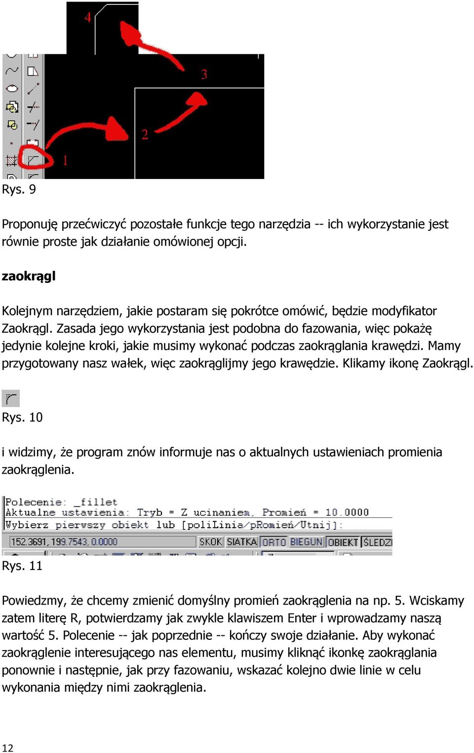 Zasada jego wykorzystania jest podobna do fazowania, więc pokażę jedynie kolejne kroki, jakie musimy wykonać podczas zaokrąglania krawędzi.