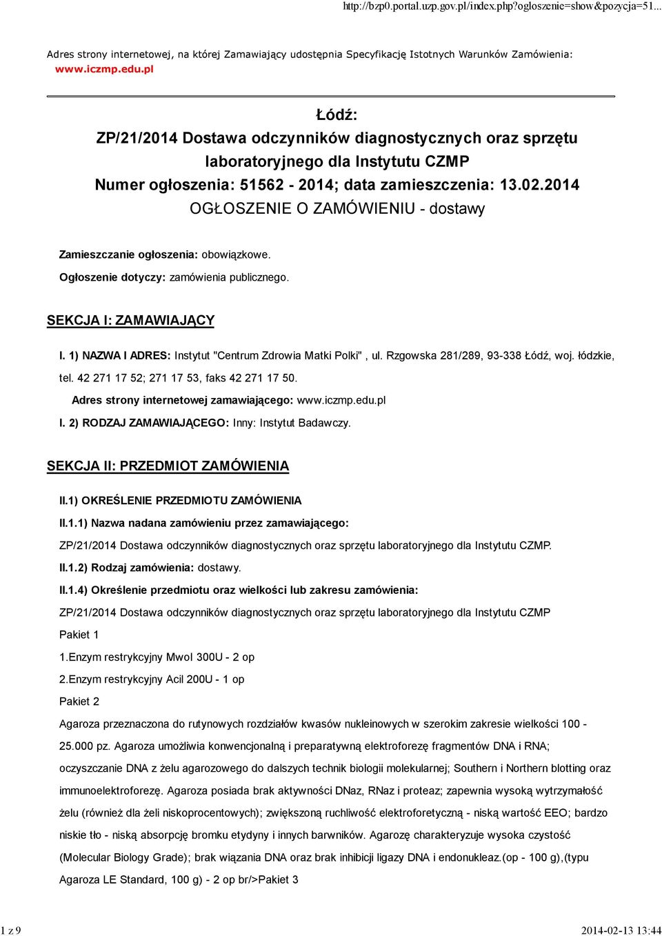 2014 OGŁOSZENIE O ZAMÓWIENIU - dostawy Zamieszczanie ogłoszenia: obowiązkowe. Ogłoszenie dotyczy: zamówienia publicznego. SEKCJA I: ZAMAWIAJĄCY I.