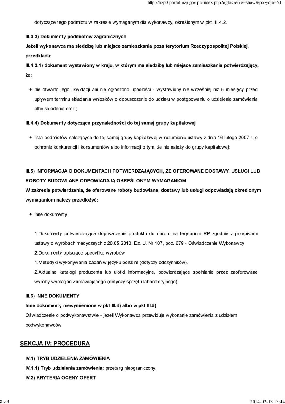 przed upływem terminu składania wniosków o dopuszczenie do udziału w postępowaniu o udzielenie zamówienia albo składania ofert; III.4.