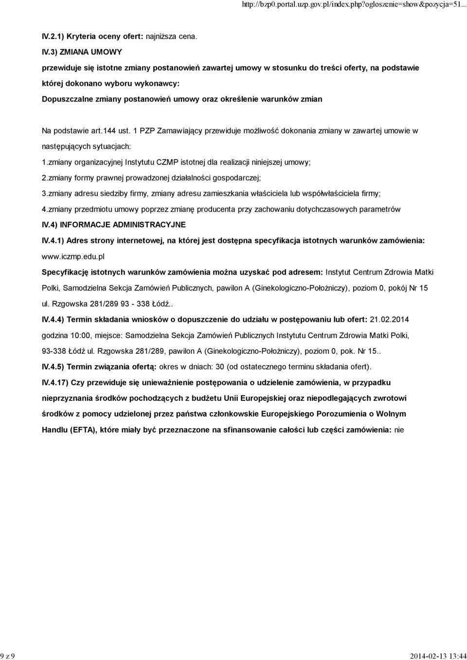 3) ZMIANA UMOWY przewiduje się istotne zmiany postanowień zawartej umowy w stosunku do treści oferty, na podstawie której dokonano wyboru wykonawcy: Dopuszczalne zmiany postanowień umowy oraz
