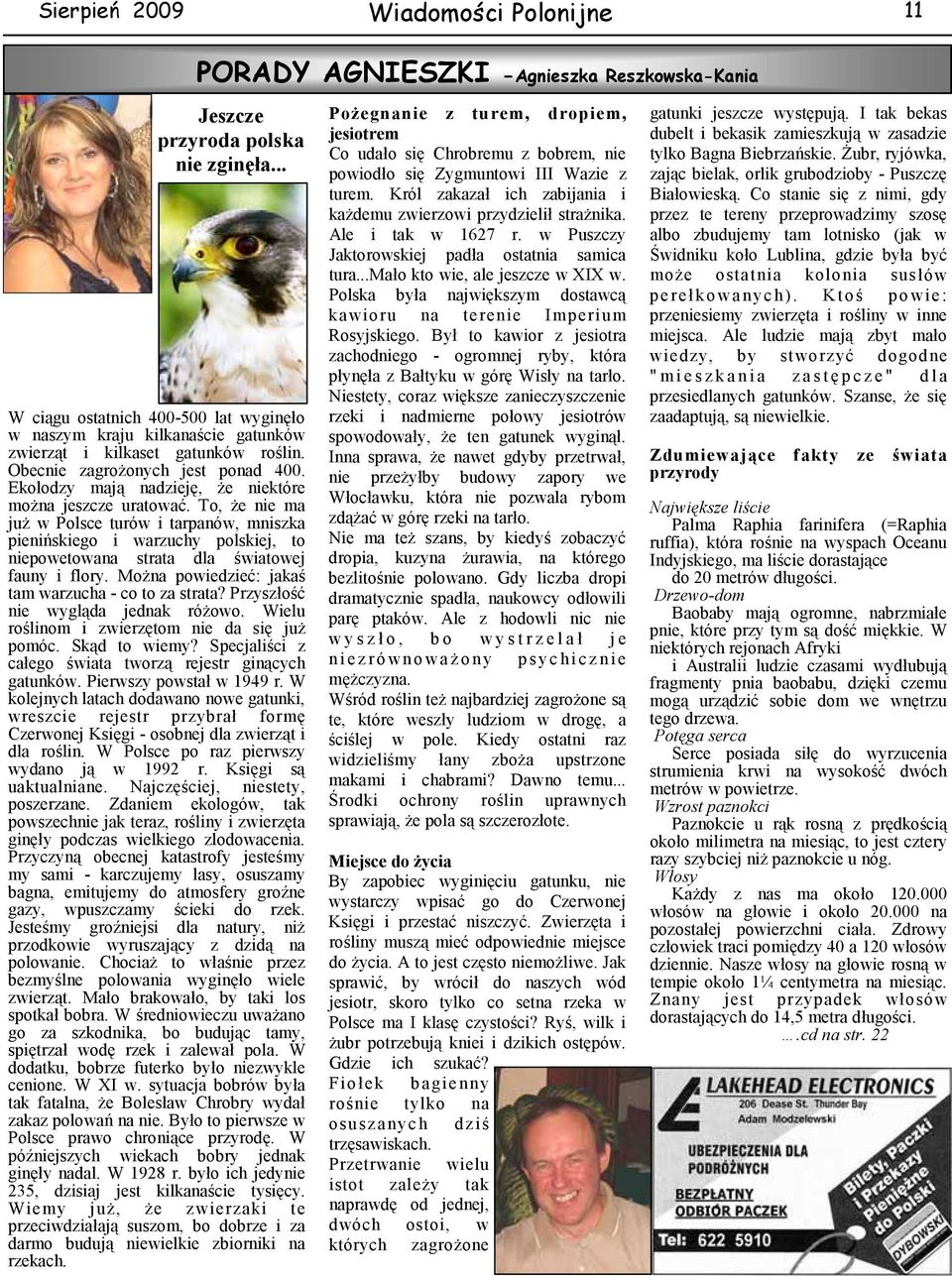 To, że nie ma już w Polsce turów i tarpanów, mniszka pienińskiego i warzuchy polskiej, to niepowetowana strata dla światowej fauny i flory. Można powiedzieć: jakaś tam warzucha - co to za strata?