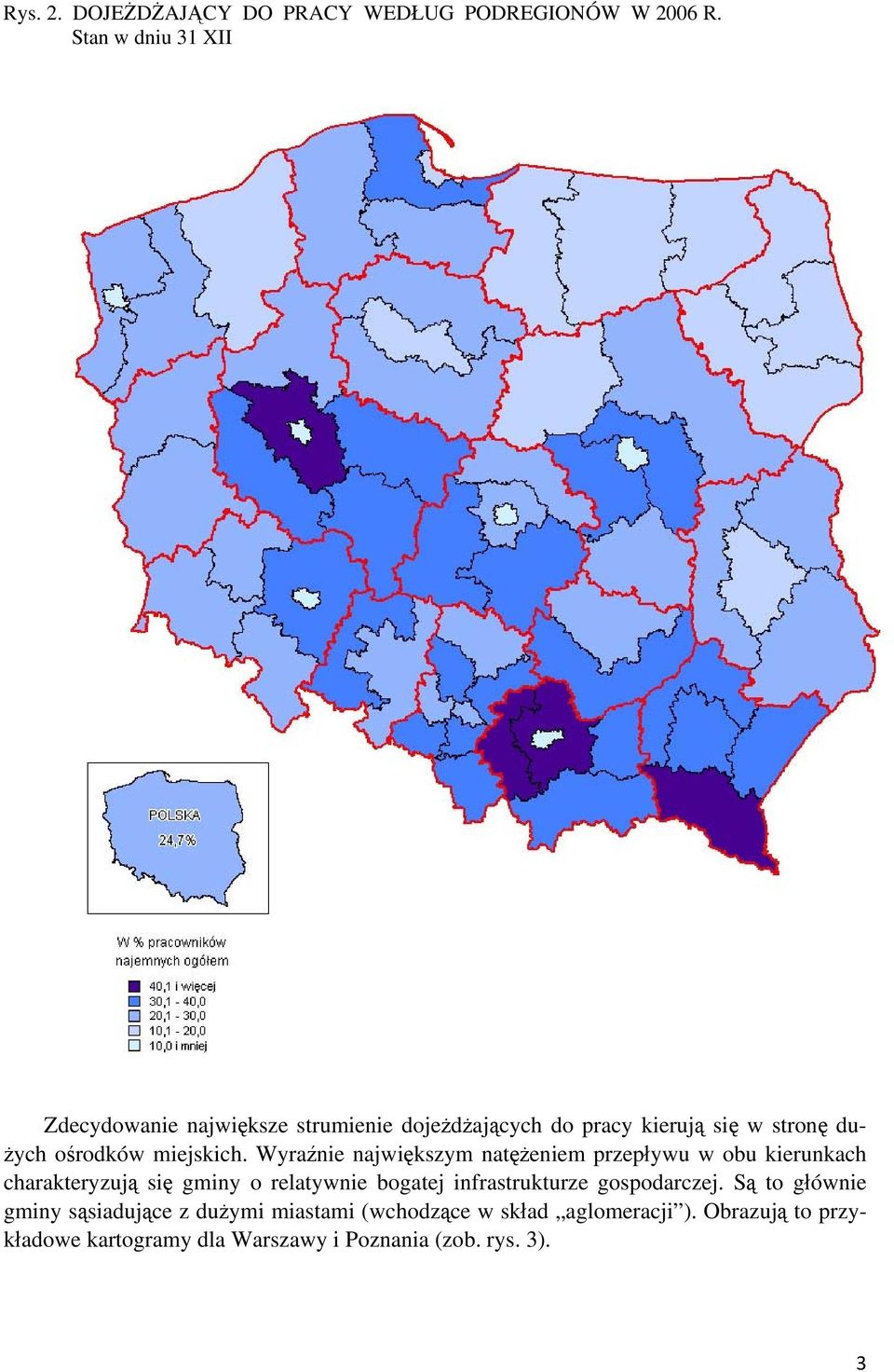 Wyraźnie największym natężeniem przepływu w obu kierunkach charakteryzują się gminy o relatywnie bogatej