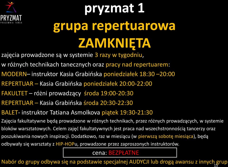 19:30-21:30 Zajęcia fakultatywne będą prowadzone w różnych technikach, przez różnych prowadzących, w systemie bloków warsztatowych.