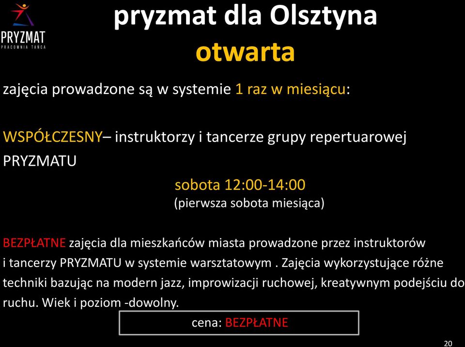 prowadzone przez instruktorów i tancerzy PRYZMATU w systemie warsztatowym.