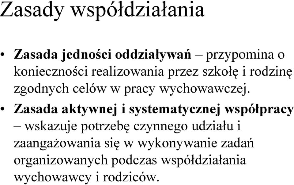 Zasada aktywnej i systematycznej współpracy wskazuje potrzebę czynnego udziału i