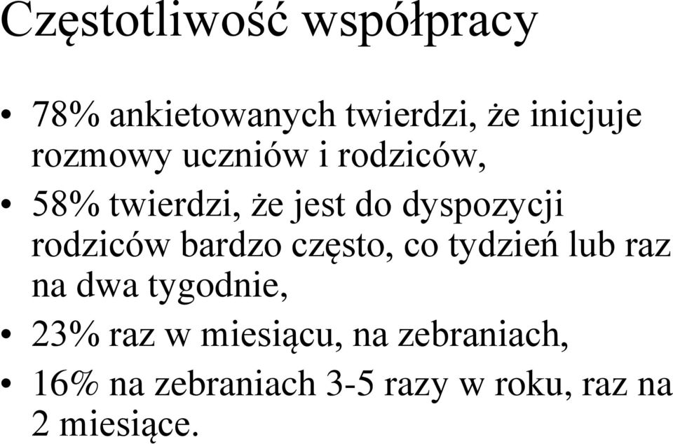 rodziców bardzo często, co tydzień lub raz na dwa tygodnie, 23% raz w