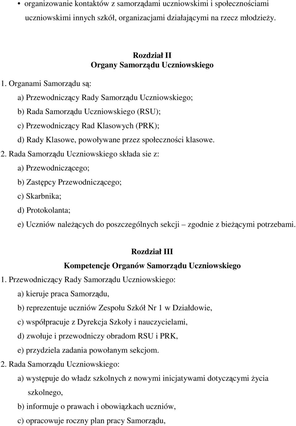 Klasowe, powoływane przez społeczności klasowe. 2.