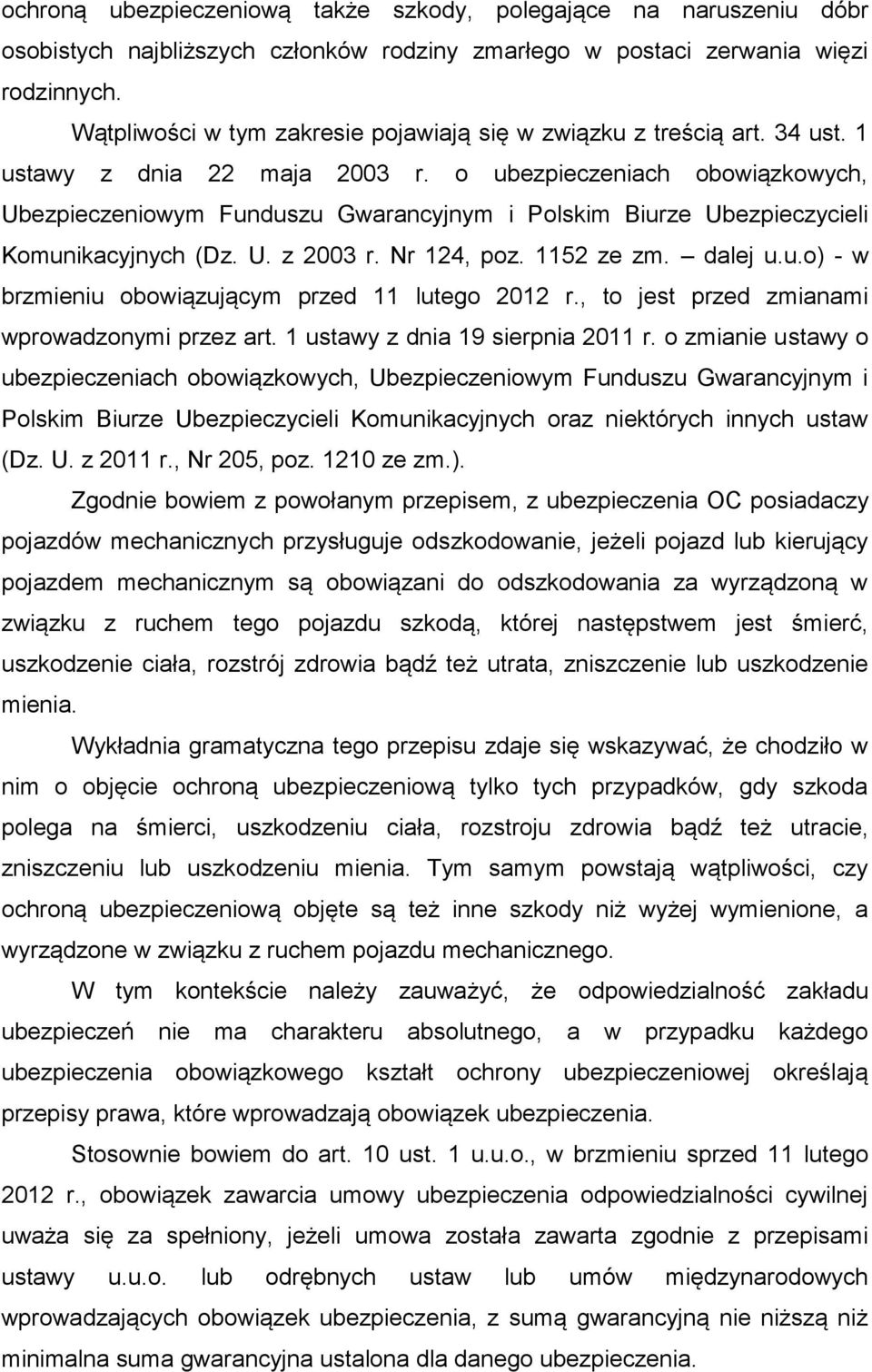 o ubezpieczeniach obowiązkowych, Ubezpieczeniowym Funduszu Gwarancyjnym i Polskim Biurze Ubezpieczycieli Komunikacyjnych (Dz. U. z 2003 r. Nr 124, poz. 1152 ze zm. dalej u.u.o) - w brzmieniu obowiązującym przed 11 lutego 2012 r.