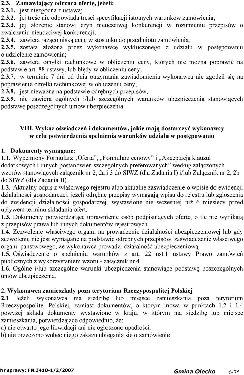 zawiera omłki rachunkowe w obliczeniu cen, którch nie można poprawić na podstawie art. 88 ustaw, lub błęd w obliczeniu cen; 2.3.7.