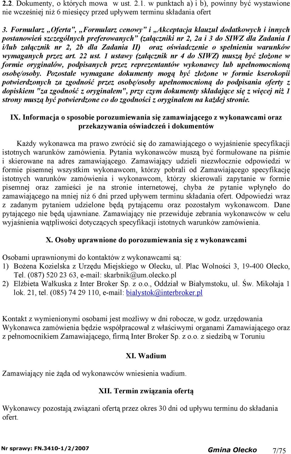 oraz oświadczenie o spełnieniu warunków wmaganch przez art. 22 ust.