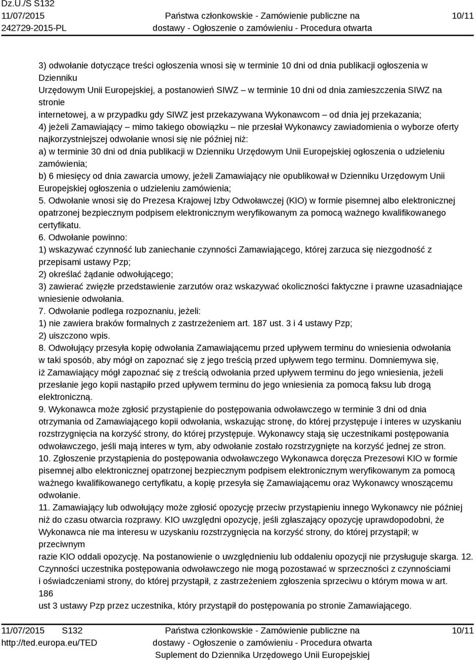 zawiadomienia o wyborze oferty najkorzystniejszej odwołanie wnosi się nie później niż: a) w terminie 30 dni od dnia publikacji w Dzienniku Urzędowym Unii Europejskiej ogłoszenia o udzieleniu