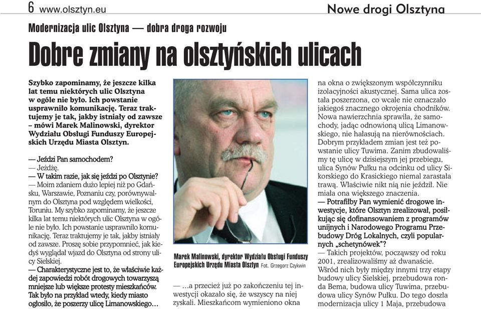 Ich powstanie usprawniło komunikację. Teraz traktujemy je tak, jakby istniały od zawsze mówi Marek Malinowski, dyrektor Wydziału Obsługi Funduszy Europejskich Urzędu Miasta Olsztyn.