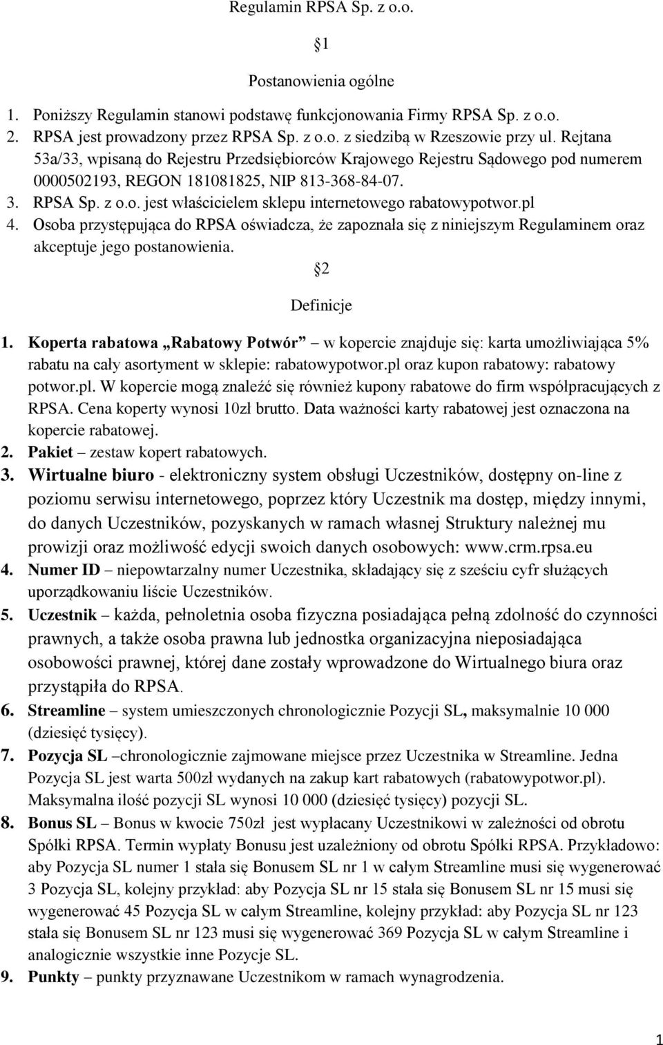 pl 4. Osoba przystępująca do RPSA oświadcza, że zapoznała się z niniejszym Regulaminem oraz akceptuje jego postanowienia. 2 Definicje 1.