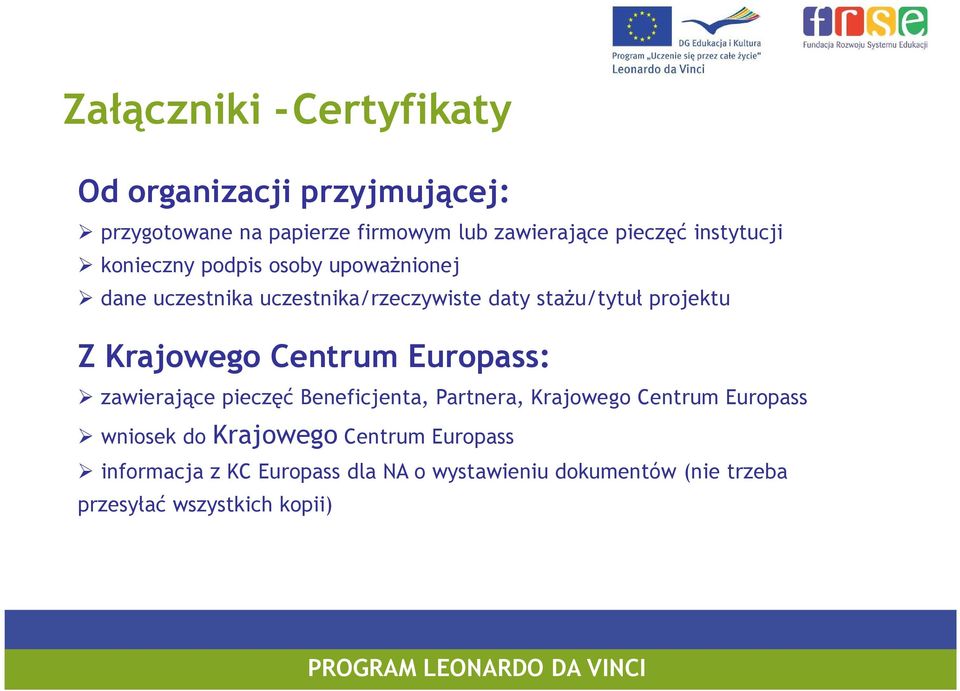 Krajowego Centrum Europass: zawierające pieczęć Beneficjenta, Partnera, Krajowego Centrum Europass wniosek do