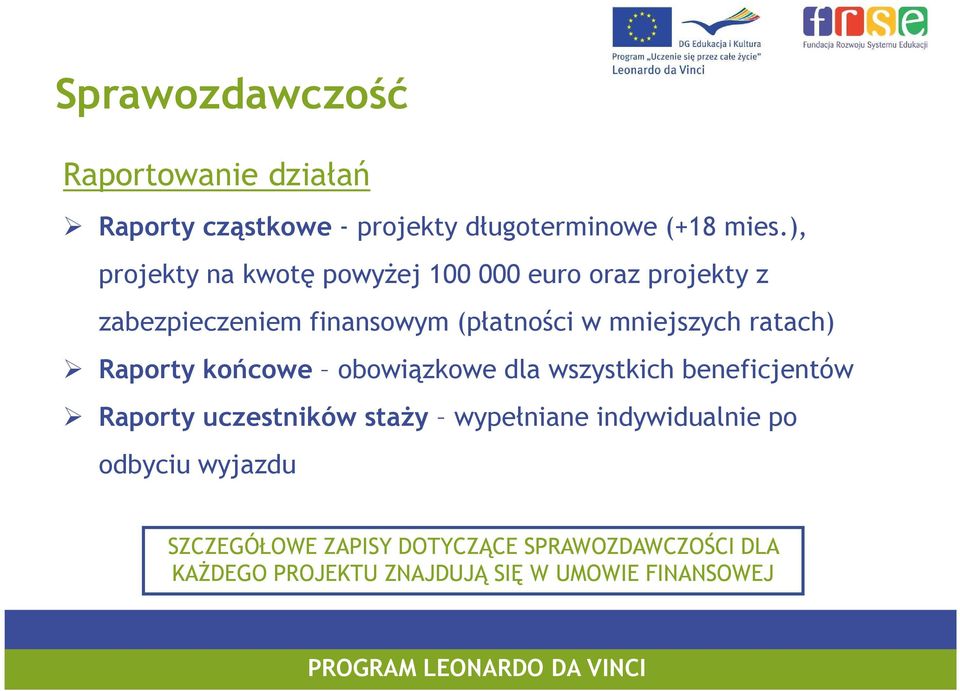 ratach) Raporty końcowe obowiązkowe dla wszystkich beneficjentów Raporty uczestników staŝy wypełniane