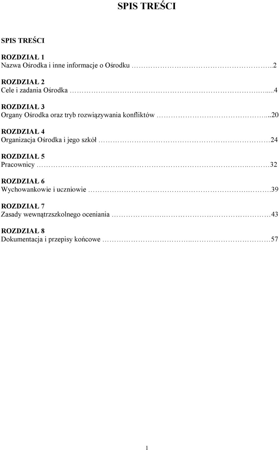 ...4 ROZDZIAŁ 3 Organy Ośrodka oraz tryb rozwiązywania konfliktów.